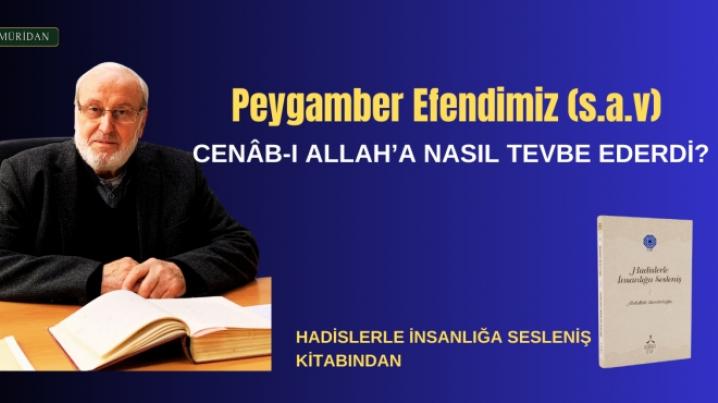 Peygamber Efendimiz'in (s.a) Cenb- Allaha Tevbe Edii